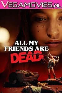 all my friends are dead 2021