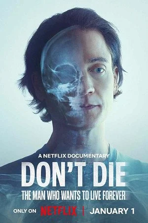 don t die the man who wants to live forever 2025